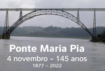 145º Aniversário da inauguração da Ponte Maria Pia 