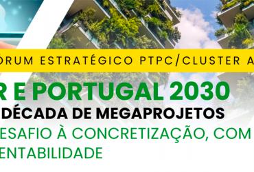 IP marca presença no 11º Fórum Estratégico da PTPC / Cluster AEC