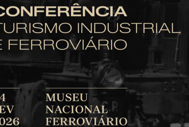 Conferência “Turismo Industrial e Ferroviário”