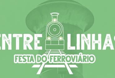 Entrelinhas - Festa do Ferroviário